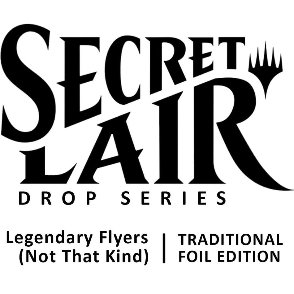 Magic: The Gathering Secret Lair Drop: Legendary Flyers (Not That Kind) - Traditional Foil Edition